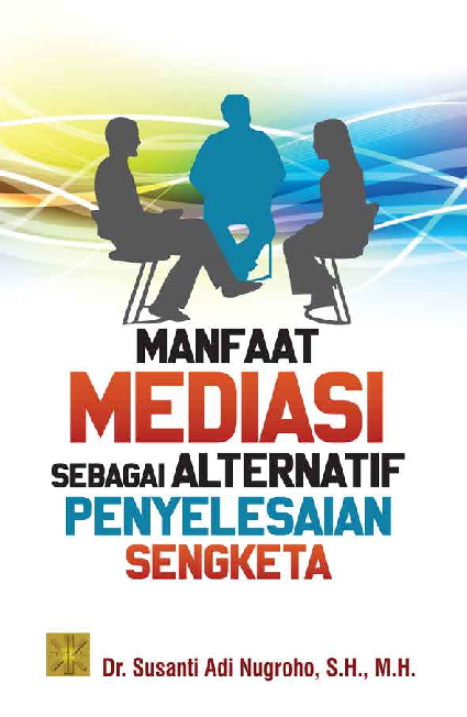 Cover Buku MANFAAT MEDIASI SEBAGAI ALTERNATIF PENYELESAIAN SENGKETA