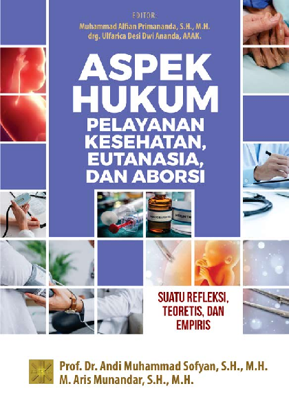 Cover Buku ASPEK HUKUM PELAYANAN KESEHATAN, EUTANASIA, DAN ABORSISuatu Refleksi, Teoretis, dan Empiris