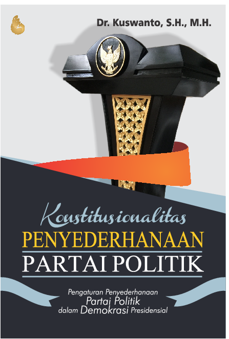 Cover Buku KONSTITUSIONALITAS PENYEDERHANAAN PARTAI POLITIK