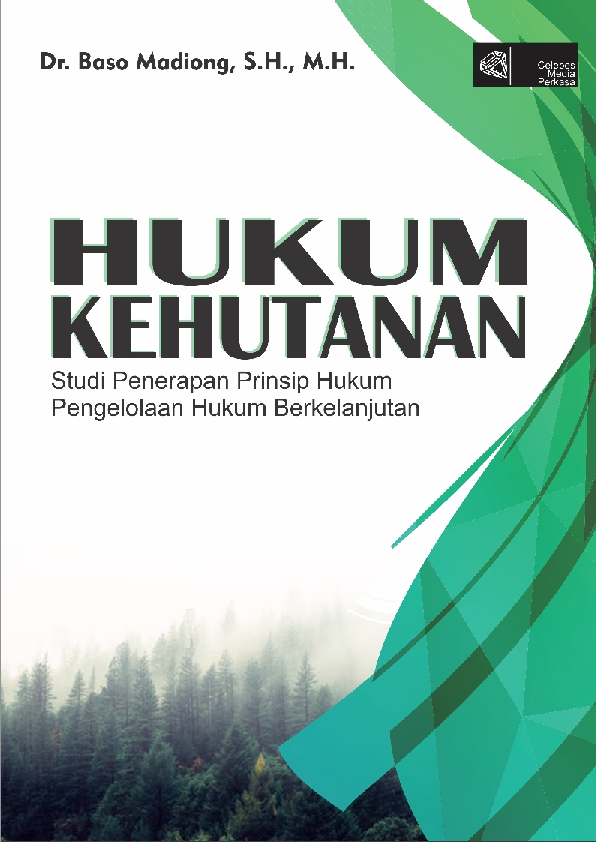 Cover Buku Hukum Kehutanan: Studi Penerapan Prinsip Hukum Pengelolaan Hutan Berkelanjutan