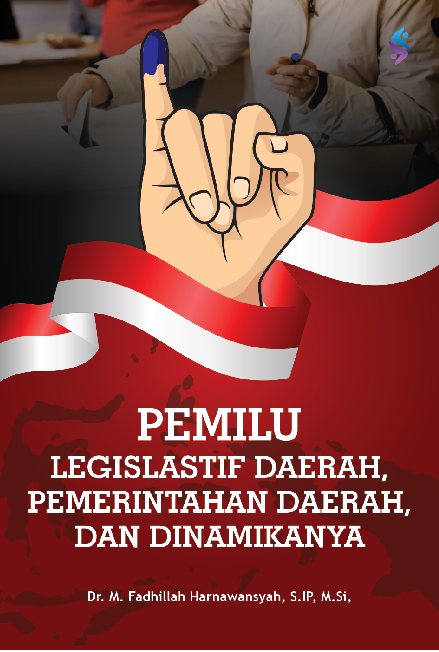 Cover Buku Pemilu legislastif daerah, pemerintahan daerah, dan dinamikanya