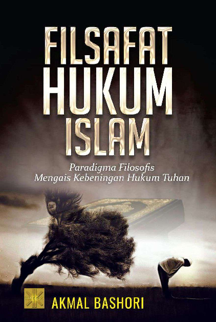 Cover Buku Filsafat Hukum Islam: Paradigma Filosofis Mengais Kebeningan Hukum Tuhan