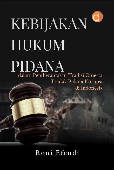 Cover Buku Kebijakan Hukum Pidana Dalam Pemberantasan Tradisi Omerta Tindak Pidana Korupsi Di Indonesia