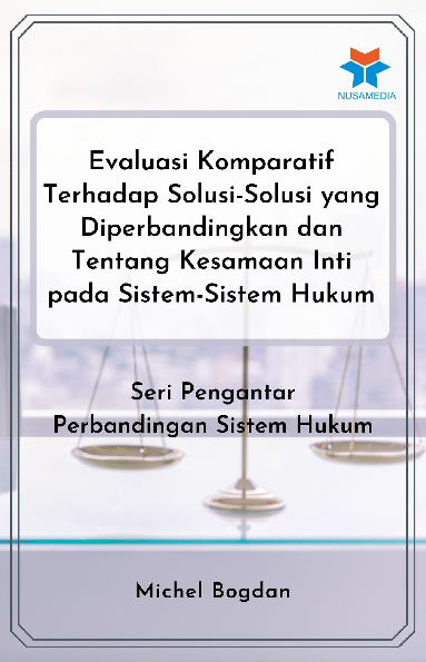 Cover Buku Evaluasi Komparatif Terhadap Solusi-Solusi yang Diperbandingkan dan Tentang Kesamaan Inti pada Sistem-Sistem Hukum