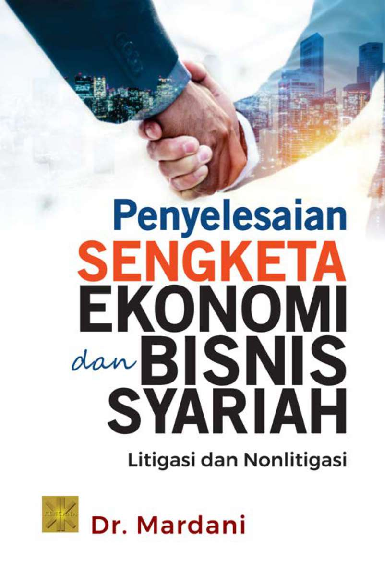 Cover Buku PENYELESAIAN SENGKETA EKONOMI DAN BISNIS SYARIAH: LITIGASI dan NONLITIGASI