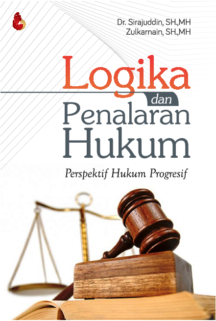 Cover Buku LOGIKA DAN PENALARAN HUKUM Perspektif Hukum Progresif