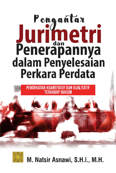 Cover Buku Pengantar Jurimetri Dan Penerapannya Dalam Penyelesaian PerkaraPerdata (Pendekatan Kuantitatif Dan Kualitatif Terhadap Hukum )