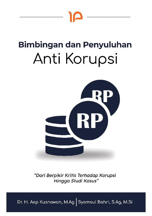 Cover Buku BIMBINGAN DAN PENYULUHAN ANTI KORUPSI Dari Berpikir Kritis Terhadap Korupsi Hingga Studi Kasus 