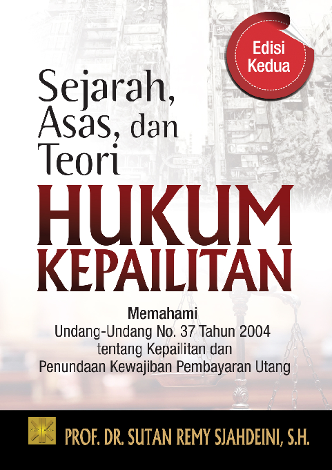 Cover Buku Sejarah, Asas, Dan Teori Hukum KepailitanMemahami Undang-Undang No. 37 Tahun 2004 Tentang KepailitanDan Penundaan Kewajiban Pembayara N