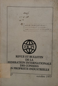Revue et bulletin de la federation internationale des conseils en propriete industrielle : Octobre 1977