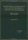 Intellectual property the law of copyrights, patents and trademarks : hornbook series