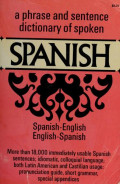 A phrase and sentence dictionary of spoken Spanish