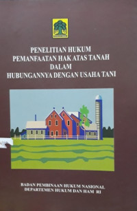 Penelitian hukum pemanfaatan hak atas tanah dalam hubungannya dengan usaha tani