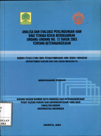 Analisa dan evaluasi perlindungan ham bagi tenaga kerja berdasarkan undang-undang nomor  13 tahun 2003 tentang ketenagakerjaan