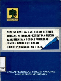 Image of Analisa dan evaluasi hukum tertulis tentang ketentuan-ketentuan hukum yang berkenan dengan penentuan jumlah ganti rugi dalam bidang pengangkutan udara