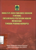 Analisis dan evaluasi hukum tentang eksaminasi putusan hakim mengenai tindak pidana korupsi