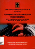 Analisis dan evaluasi hukum tentang pemanfaatan media elektronika (teleconferce)