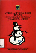 Analisis dan evaluasi hukum tentang penyelidikan dan penyidikan tindak pidana korupsi