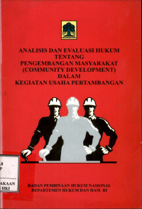 Analisis dan evaluasi hukum tentang pengembangan masyarakat (community development) dalam kegiatan usaha pertambangan