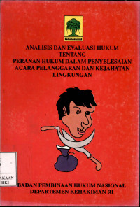 Analisis dan evaluasi hukum tentang peranan hukum dalam penyelesaian acara pelanggaran dan kejahatan lingkungan