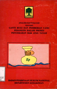Image of Analisis dan evaluasi tentang ganti rugi dan pemberian uang pesangon dalam proses penyerahan hak atas tanah