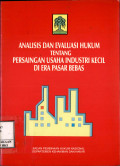 Analisis dan evaluasi hukum tentang persaingan usaha industri kecil di era pasar bebas