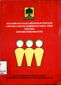 Image of Analisis dan evaluasi hukum tentang undang-undang nomor 62 tahun 1958 tentang kewarganegaraan RI