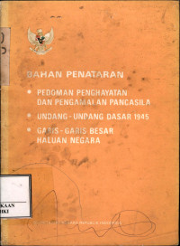 Bahan penataran : pedoman pengahayatan dan pengamalan pancasila, undang-undang dasar 1945, garis-garis besar haluan negara