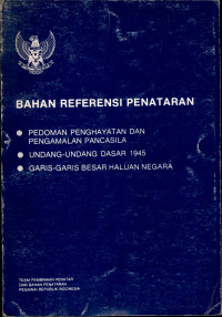 Image of Bahan referensi penataran : pedoman penghayatan dan pengamalan pancasila, undang-undang dasar 1945, garis-garis besar haluan negara