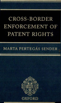 Cross-border enforcement of patent rights : an analysis of the interface between intellectual property and private international law (oxford private international law series