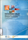 Exchanging value : negotiating technology licensing agreeements : training manual