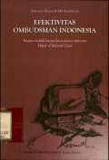 Efektivitas ombudsman Indonesia : kajian tindak  lanjut kasus-kasus tertentu (digest of selected cases)