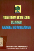 Evaluasi program legislasi nasional dalam rangka pembangunan hukum yang demokratis