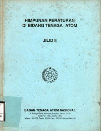 Himpunan peraturan di bidang tenaga atom : jilid II