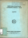 Himpunan peraturan di bidang tenaga atom : jilid III