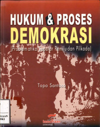 Image of Hukum dan proses demokrasi : problematika seputar pemilu dan pilkada
