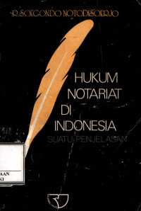 Hukum notariat di indonesia : suatu penjelasan