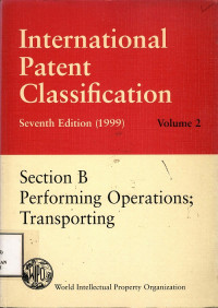 International Patent Classification volume 2 : section b performing operations; transporting