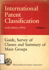 International patent classification volume 9 : guide, survey of classes and summary of main groups