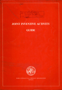 Joint inventive activity guide : a guide to the regulation of legal questions arising from joint inventive activity between partners from different countries