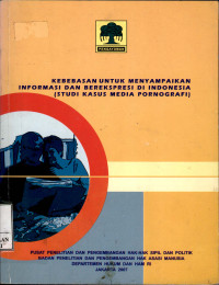Image of Kebebasan untuk menyampaikan informasi dan berekspresi di Indonesia (studi kasus media pornografi)