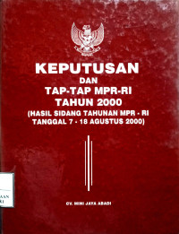 Keputusan dan Tap-tap MPR-RI tahun 2000 (hasil sidang tahunan MPR-RI tanggal 7-18 Agustus 2000)