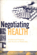 Negotiating health : intellectual property and access to medicines