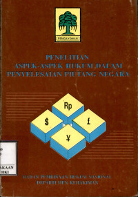 Penelitian aspek-aspek hukum dalam penyelesaian piutang negara