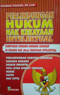 Perlindungan hukum hak kekayaan intelektual : himpunan undang-undang lengkap di bidang hak (atas) kekayaan intelektual