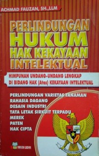 Image of Perlindungan hukum hak kekayaan intelektual : himpunan undang-undang lengkap di bidang hak (atas) kekayaan intelektual