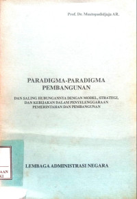 Image of Paradigma-paradigma pembangunan dan saling hubungannya dengan model, strategi, dan kebijakan dalam penyelenggaraan pemerintah dan pembangunan