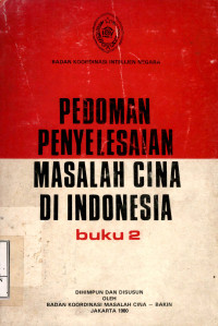 Pedoman penyelesaian masalah Cina di Indonesia : buku 2