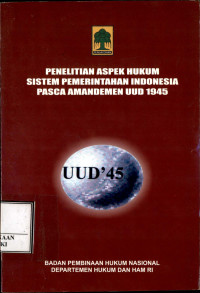 Image of Penelitian aspek hukum sistem pemerintahan Indonesia pasca amandemen uud 1945