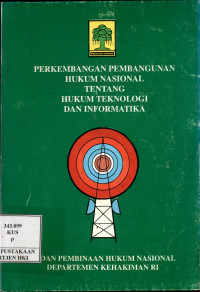 Perkembangan pembangunan hukum nasional tentang hukum teknologi dan informatika
